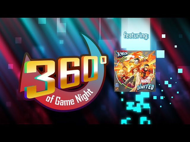 Marvel United Vs X-Men Phoenix Five (Ep. 122) 360 Degrees of Game Night
