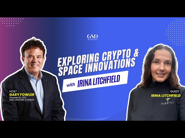 Exploring Crypto & Space Innovations with Irina Litchfield & Gary Fowler
