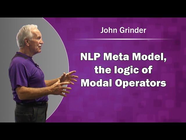 John Grinder & NLP Meta Model, the logic of Modal Operators