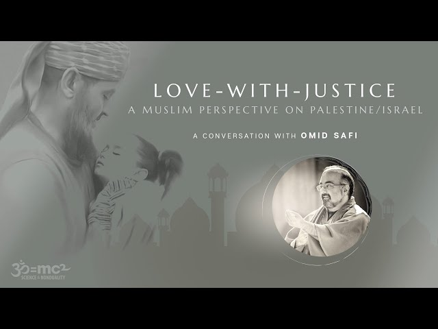 Love with Justice | A Muslim perspective on Palestine/Israel: Omid Safi
