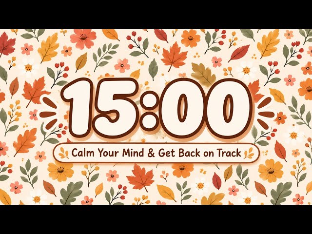 Calm Your Mind & Get Back on Track 🍁 | 15 Minute Timer with Music for Classroom