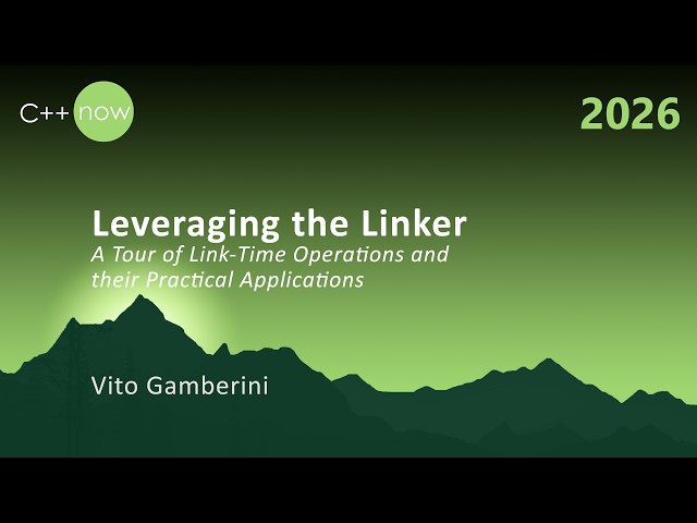 A Tour of Link-Time Operations and their Practical Applications - Vito Gamberini - C++Now 2026