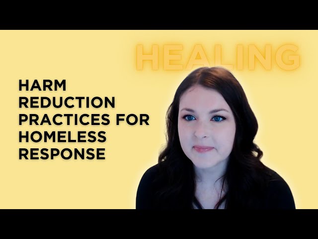 HOMELESSNESS HEALING: simple harm reduction practices for providers