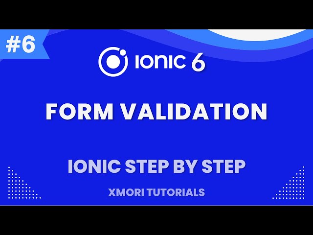 Add Form Validation in ionic [Ionic 6 Step By Step #6 ] #xmori_tutorials