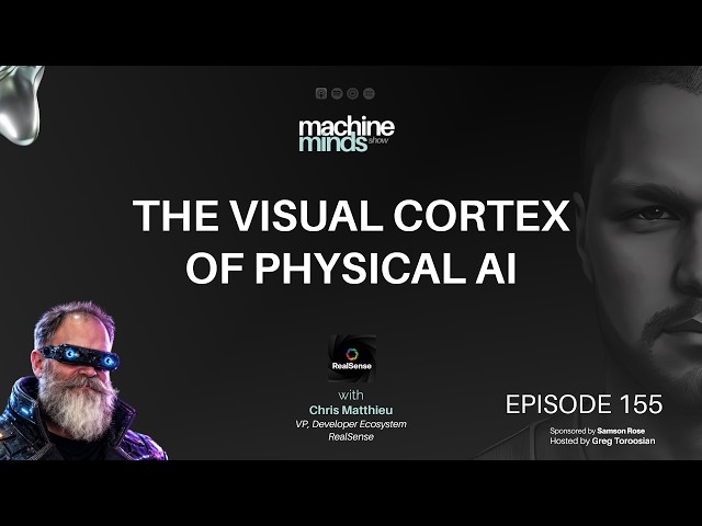 The Visual Cortex of Physical AI with Chris Matthieu