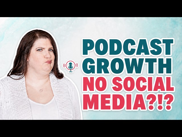 How to Grow a Podcast Without Social Media (3 Strategies)