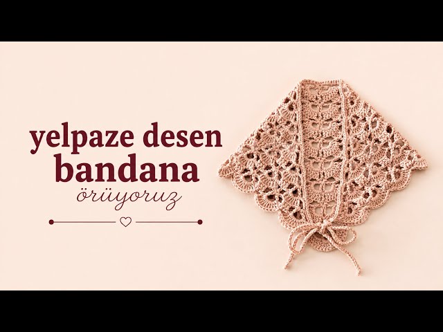 YELPAZE 🪭 DESEN BANDANA ÖRÜYORUZ | CROCHET BANDANA 