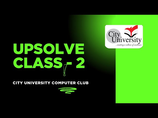 Contest Upsolve Class | Day - 2 || CUPC || AR Anik || Ashiq