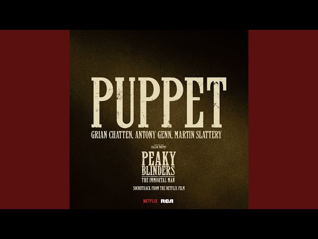 Puppet - Taken From Peaky Blinders: The Immortal Man (Soundtrack from the Netflix Film)