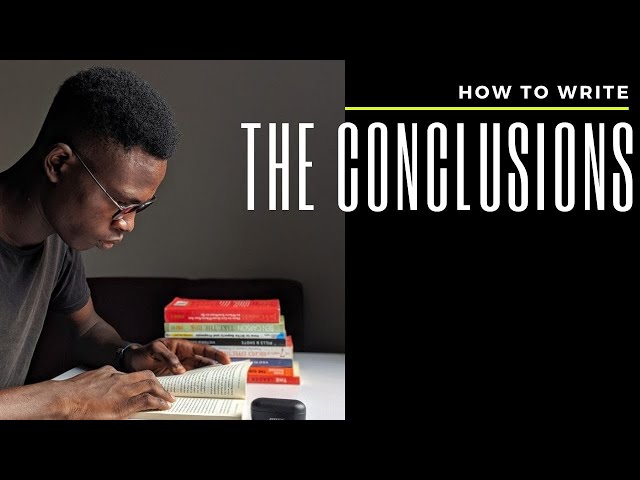 How to write the Conclusions chapter (Dissertation/Thesis/Research Paper)