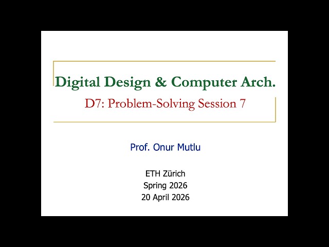 Digital Design & Computer Architecture D7: Problem-Solving Session 7 (Spring 2026)