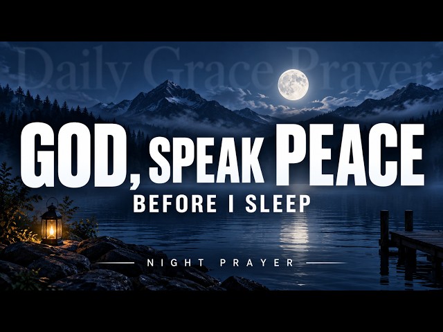 God, Be the Last Voice I Hear Tonight | Powerful Christian Bedtime Prayer for Peace