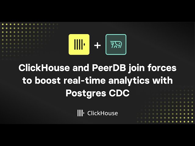 ClickHouse welcomes PeerDB: Adding the fastest Postgres CDC to the fastest OLAP database