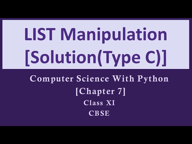 Solutions|List Manipulation|Ch-7|TypeC|Comp.Sc. PythonSumita Arora|Class 11|CBSE