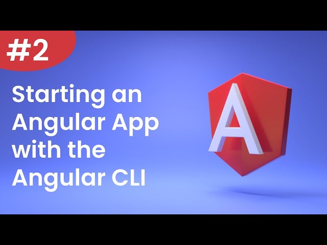 Angular Tutorial - 2 - Starting an Angular App with the Angular CLI