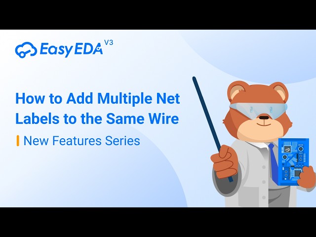 How to Add Multiple Net Labels to the Same Wire | EasyEDA V3 New Features Series