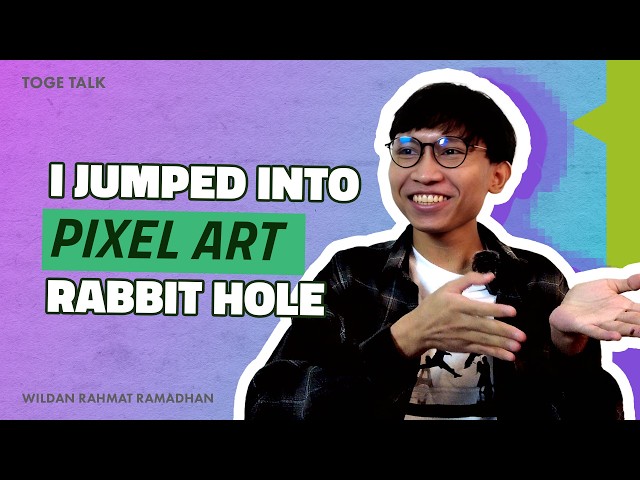 I Jumped Into Pixel Art Rabbit Hole | Toge Talk with Wildan