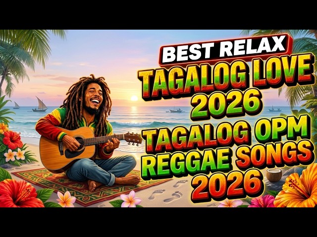 REGGAE TAGALOG LOVE STORY | RELAXING OPM REGGAE 2026 🌴