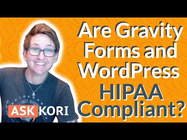 Are Gravity Forms and WordPress HIPAA Compliant?