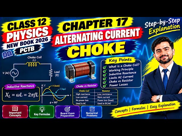 Class 12 Physics New Book 2026 | Chapter 17 Alternating Current | Choke