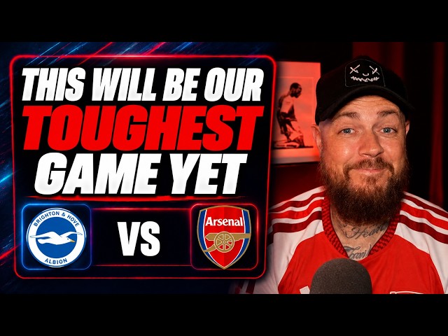 This Will Be Our Toughest Game Yet | Brighton v Arsenal | Preview & Predicted Lineup