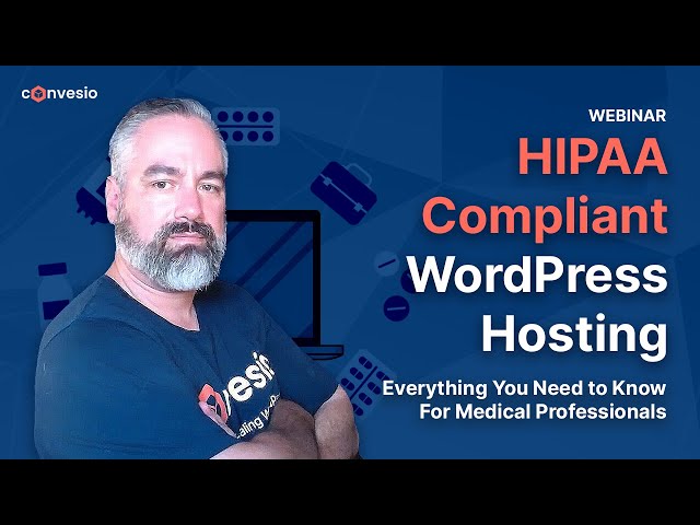 HIPAA Compliant WordPress Hosting: Everything You Need to Know (Webinar)