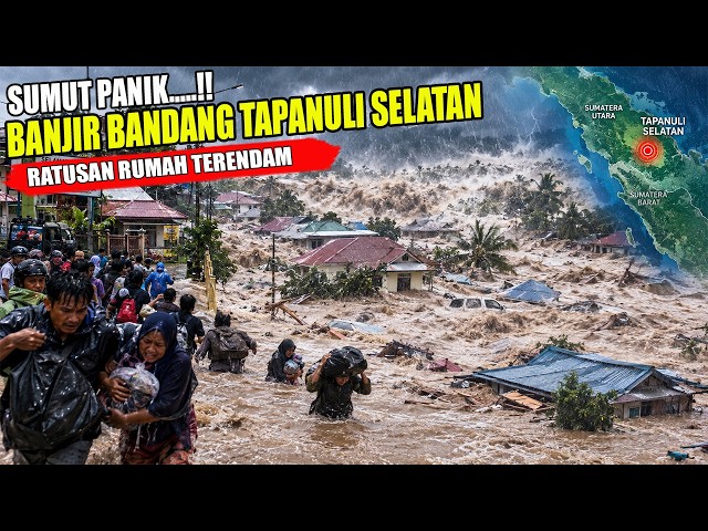 SUMATRA MOURNS..!! LIKE A TSUNAMI, FLASH FLOOD IN SOUTH TAPANULI SUBMERGES HUNDREDS OF HOMES