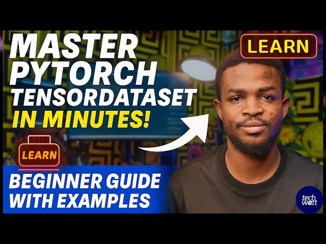 Master PyTorch TensorDataset in Minutes!  Beginners Guide with Examples