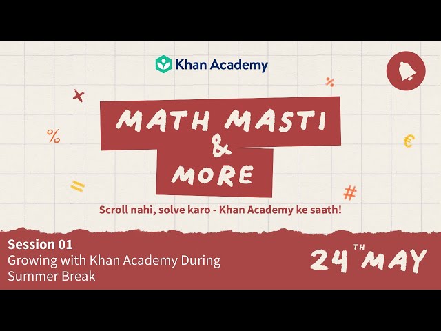 Math Masti and More: Keep Growing with Khan Academy During Summer Break - English