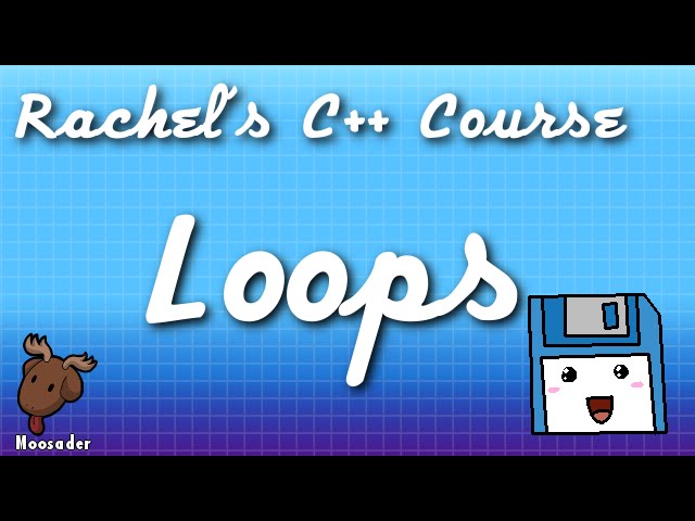 Rachel's C++ Course - Loops