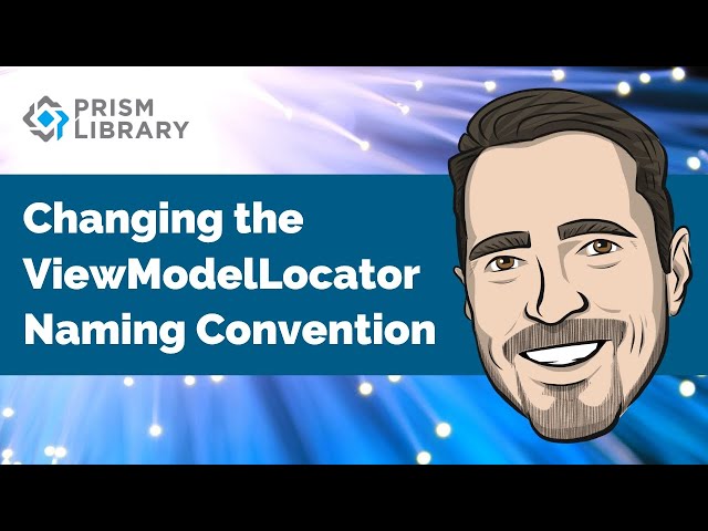 Prism - Changing the ViewModelLocator Naming Convention