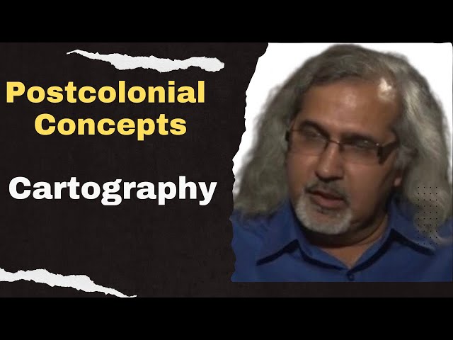 Cartography: Postcolonial Theory concepts | Postcolonialism