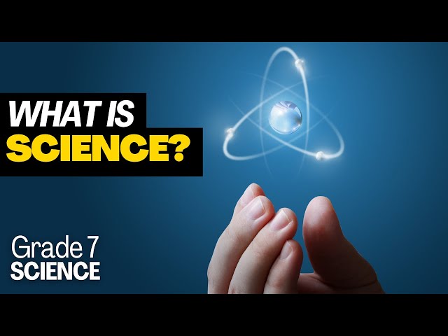Grade 7 Science #1: SCIENCE, The SCIENTIFIC METHOD, SCIENCE and TECHNOLOGY