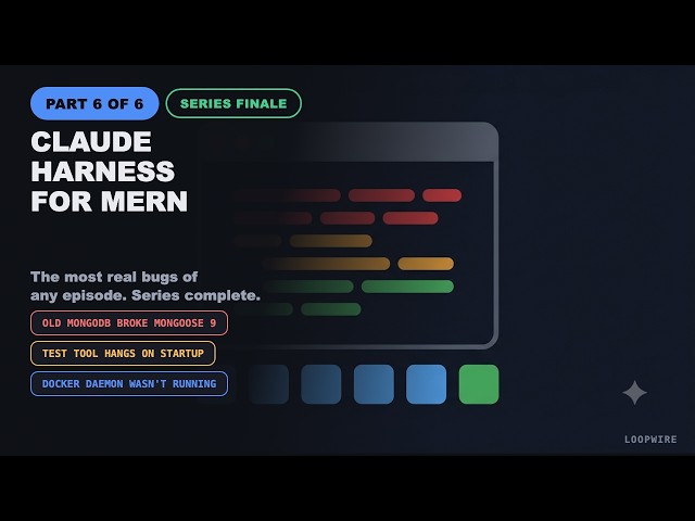 Claude Harness for MERN — Part 6 (Series Finale)