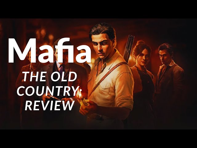 Mafia: The Old Country Review – A Cinematic Return to Form