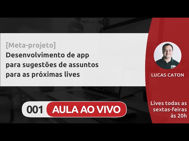 LIVE #001 - [META-PROJETO] DESENVOLVIMENTO DE APP PARA SUGESTÕES DE ASSUNTOS PARA AS PRÓXIMAS LIVES