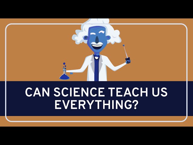 PHILOSOPHY - Epistemology: Science, Can it Teach Us Everything?