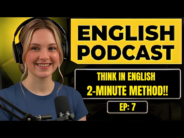 How to Start Thinking in English Every Day | The 2-Minute Method | Easy English Podcast