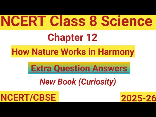 Class 8 Science Curiosity |Chapter 12|How Nature Works in Harmony | Extra Question Answers #ncert 