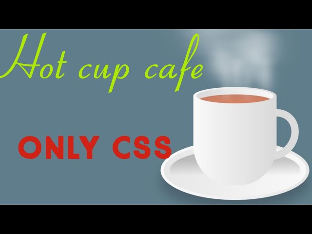 Hot Cup Cafe With Html/CSS - Code Tutorials