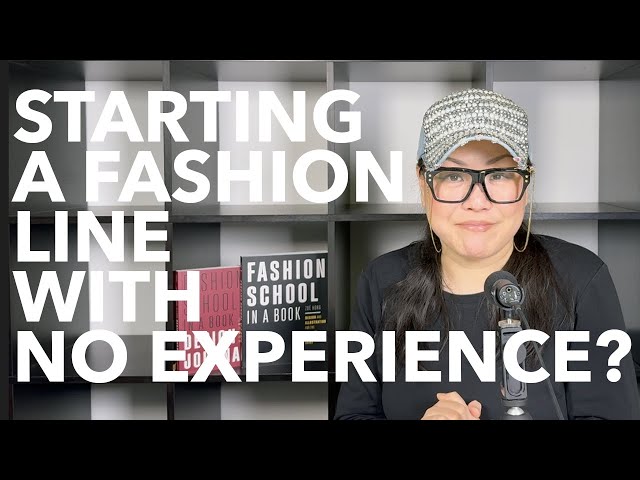 How to Start a Fashion Line with No Experience