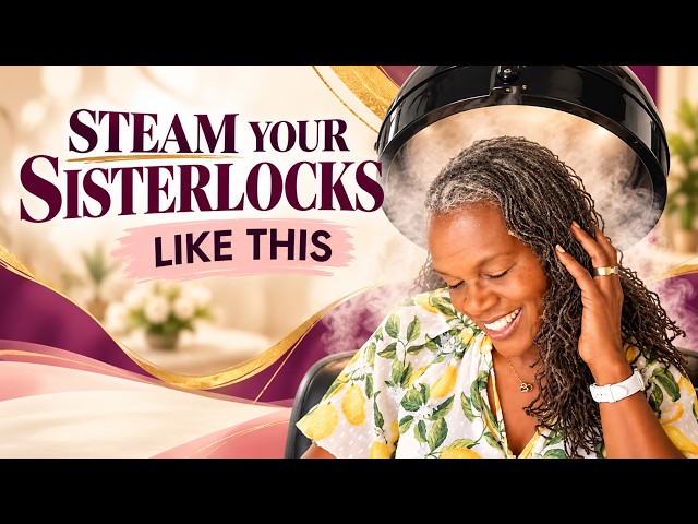 How to Steam Sisterlocks at Home | What to Use, When to Steam & Step-by-Step