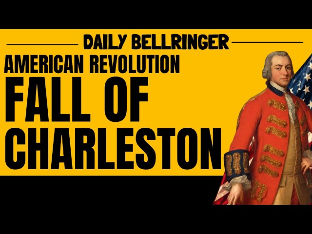 Fall of Charleston 1780 | American Revolution History | DAILY BELLRINGER