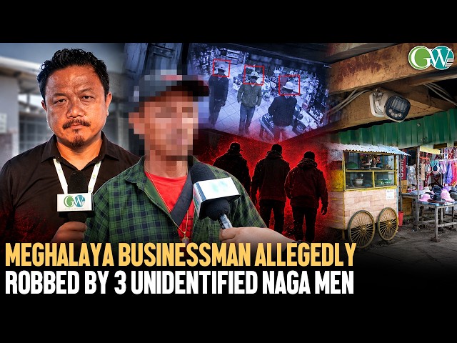 MEGHALAYA BUSINESSMAN ALLEGES ROBBERY IN DIMAPUR; SEEKS HOME MIN. & DGP’s INTERVENTION