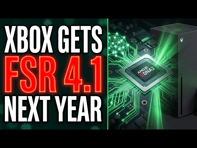 Xbox Series X Is Getting FSR 4.1 AI Upscaler Next Year!