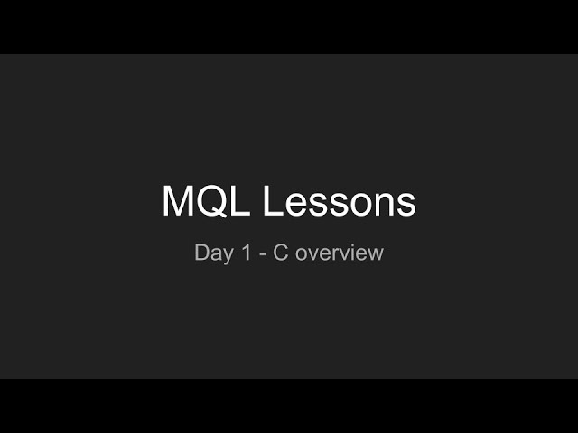 Learning MQL - Day 01 - C overview
