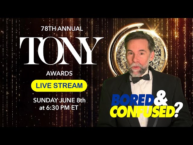 🎭 LIVE: 2025 Tony Awards Watch Party & Reactions! 🏆 | Bored & Confused?