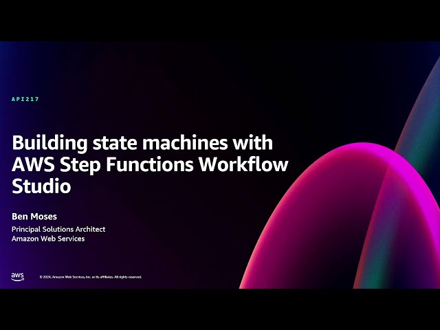AWS re:Invent 2024 - Building state machines with AWS Step Functions Workflow Studio (API217)