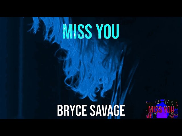 Bryce Savage - Miss You