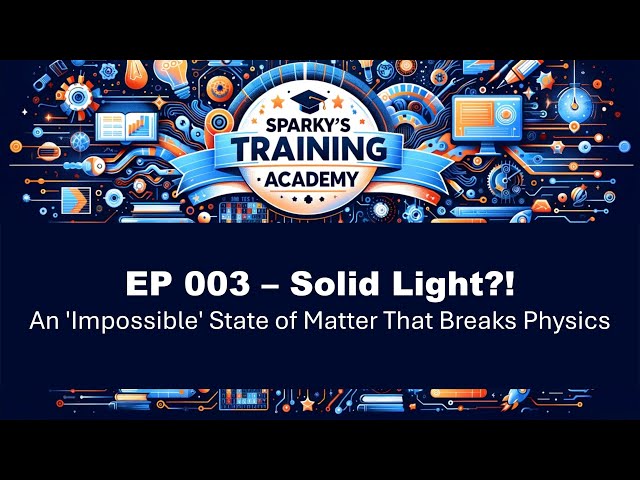 Sparky Podcast EP003 - Solid Light?!